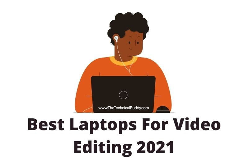 Best Laptops for Video Editing 2021